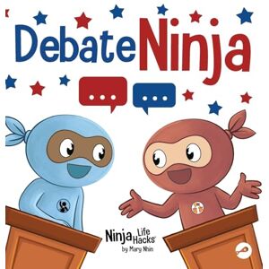 Nhin, Mary Debate Ninja: A Children's Book About Debating Skills: 110 (Ninja Life Hacks) Nhin, Mary Debate Ninja: A Children's Book About Debating Skills: 110 (Ninja Life Hacks)