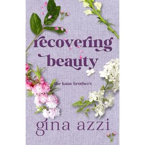 Azzi, Gina Recovering Beauty: Volume 2 (The Kane Brothers) Azzi, Gina Recovering Beauty: Volume 2 (The Kane Brothers)