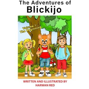 Red, Harwan The Adventures of Blickijo: Volume 1: The beginning Red, Harwan The Adventures of Blickijo: Volume 1: The beginning
