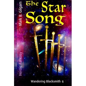 Gilgam, Mark B. The Star Song: Wandering Blacksmith 6 Gilgam, Mark B. The Star Song: Wandering Blacksmith 6