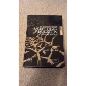 Frenkel, Daan Understanding Molecular Simulation: From Algorithms to Applications (Computational Science Series, Vol 1) Frenkel, Daan Understanding Molecular Simulation: From Algorithms to Applications (Computational Science Series, Vol 1)