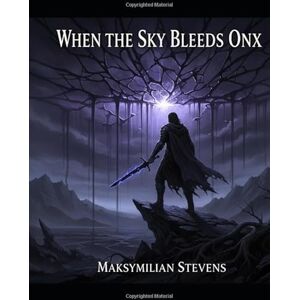 Stevens, Maksymilian When The Sky Bleeds Onyx Stevens, Maksymilian When The Sky Bleeds Onyx