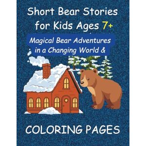 Books etc., DD Short Bear Stories for Kids Ages 7+: Magical Bear Adventures in a Changing World + Coloring Pages: Three Heartwarming Eco-Fantasy Bear Tales with Fun, Coloring Pages for Curious Kids (Early Learning) Books etc., DD Short Bear Stories for Kids Ages 7+: Magical Bear Adventures in a Changing World + Coloring Pages: Three Heartwarming Eco-Fantasy Bear Tales with Fun, Coloring Pages for Curious Kids (Early Learning)
