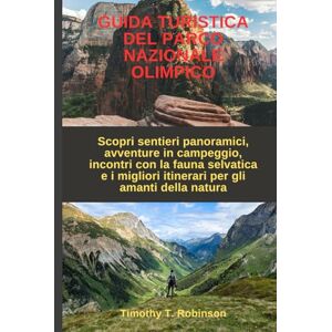 Robinson GUIDA TURISTICA DEL PARCO NAZIONALE OLIMPICO: Scopri sentieri panoramici, avventure in campeggio, incontri con la fauna selvatica e i migliori itinerari per gli amanti della natura Robinson GUIDA TURISTICA DEL PARCO NAZIONALE OLIMPICO: Scopri sentieri panoramici, avventure in campeggio, incontri con la fauna selvatica e i migliori itinerari per gli amanti della natura