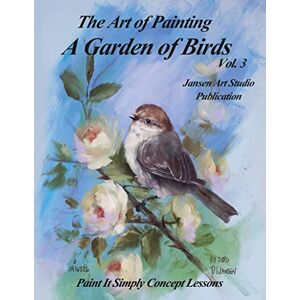 Jansen, David A Garden of Birds Volume 3: Paint It Simply Concept Lessons Jansen, David A Garden of Birds Volume 3: Paint It Simply Concept Lessons