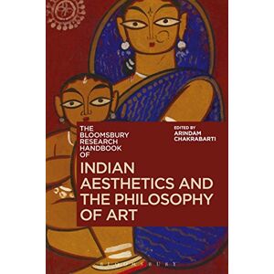 The Bloomsbury Research Handbook of Indian Aesthetics and the Philosophy of Art (Bloomsbury Research Handbooks in Asian Philosophy) The Bloomsbury Research Handbook of Indian Aesthetics and the Philosophy of Art (Bloomsbury Research Handbooks in Asian Philosophy)