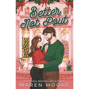 Moore, Maren Better Not Pout: A smalltown, fake HOLI-dating romance (Mistletoe Falls) Moore, Maren Better Not Pout: A smalltown, fake HOLI-dating romance (Mistletoe Falls)