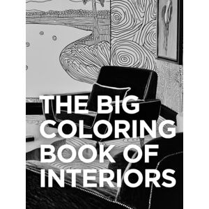 Bright, Crystal The Big Coloring Book of Interiors: Maximalist to Minimalist Rooms to Relax, Inspire, and Design Your Dream Space Bright, Crystal The Big Coloring Book of Interiors: Maximalist to Minimalist Rooms to Relax, Inspire, and Design Your Dream Space