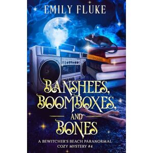 Fluke, Emily Banshees, Boomboxes, and Bones: A Bewitcher's Beach Paranormal Cozy Mystery #4 (Bewitcher's Beach Paranormal Cozy Mysteries) Fluke, Emily Banshees, Boomboxes, and Bones: A Bewitcher's Beach Paranormal Cozy Mystery #4 (Bewitcher's Beach Paranormal Cozy Mysteries)