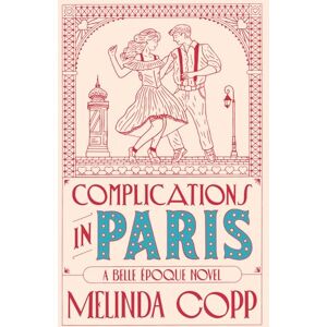 Copp, Melinda Complications in Paris: 2 (Belle Époque) Copp, Melinda Complications in Paris: 2 (Belle Époque)