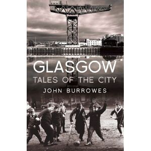 Burrowes, John Glasgow: Tales of the City Burrowes, John Glasgow: Tales of the City