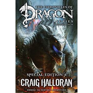 Halloran, Craig The Chronicles of Dragon Series: Special Edition #4 (Books 16-20): Heroic YA Fantasy Adventure (The Chronicles of Dragon: Special Editions The Complete 20-Book Series) Halloran, Craig The Chronicles of Dragon Series: Special Edition #4 (Books 16-20): Heroic YA Fantasy Adventure (The Chronicles of Dragon: Special Editions The Complete 20-Book Series)