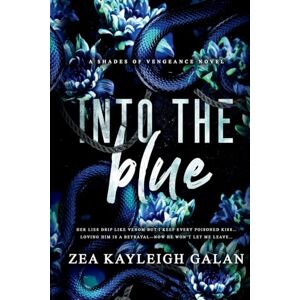 Galan, Zea Kayleigh Into the Blue: An Enemies to Lovers Dark Romance (Shades of Vengeance) Galan, Zea Kayleigh Into the Blue: An Enemies to Lovers Dark Romance (Shades of Vengeance)