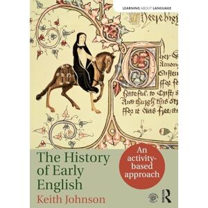 Johnson, Keith The History of Early English: An activity-based approach (Learning about Language) Johnson, Keith The History of Early English: An activity-based approach (Learning about Language)