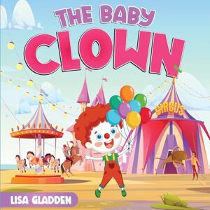 Gladden, Lisa The Baby Clown Gladden, Lisa The Baby Clown