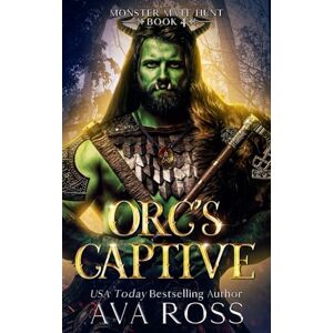 Ross, Ava Orc's Captive: An Orc Fantasy Romance (Monster Mate Hunt) Ross, Ava Orc's Captive: An Orc Fantasy Romance (Monster Mate Hunt)