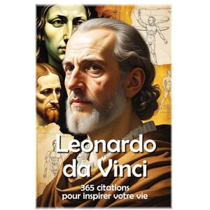 Hemmatkhah Kalibar, Farhad Leonardo da Vinci: 365 citations pour inspirer votre vie (Les citations) Hemmatkhah Kalibar, Farhad Leonardo da Vinci: 365 citations pour inspirer votre vie (Les citations)