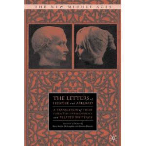 The Letters of Heloise and Abelard: A Translation of Their Collected Correspondence and Related Writings (The New Middle Ages) The Letters of Heloise and Abelard: A Translation of Their Collected Correspondence and Related Writings (The New Middle Ages)