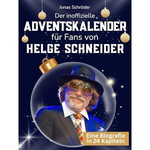 Schröder, Jonas Der inoffizielle Adventskalender für Fans von Helge Schneider: 24 Tage mit deinem Star bis Weihnachten. Fanbuch und Biografie in einem. Das ideale Geschenkt für alle Fans. Schröder, Jonas Der inoffizielle Adventskalender für Fans von Helge Schneider: 24 Tage mit deinem Star bis Weihnachten. Fanbuch und Biografie in einem. Das ideale Geschenkt für alle Fans.
