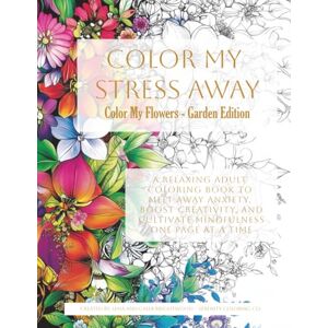 Brightwood, Lena Color My Flowers Garden Edition: A calming floral coloring book for mindfulness and creative joy Brightwood, Lena Color My Flowers Garden Edition: A calming floral coloring book for mindfulness and creative joy