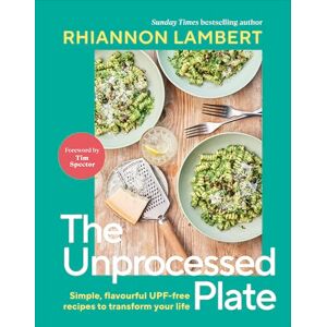 Lambert, Rhiannon The Unprocessed Plate: THE INSTANT SUNDAY TIMES BESTSELLER Lambert, Rhiannon The Unprocessed Plate: THE INSTANT SUNDAY TIMES BESTSELLER