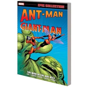 Lee Ant-Man/Giant-Man Epic Collection: The Man In The Ant Hill Lee Ant-Man/Giant-Man Epic Collection: The Man In The Ant Hill
