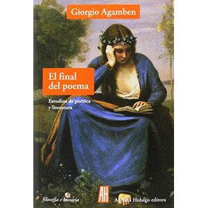 Agamben, Giorgio El final del poema : estudios de poética y literatura Agamben, Giorgio El final del poema : estudios de poética y literatura