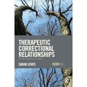 Lewis, Sarah Therapeutic Correctional Relationships: Theory, research and practice (International Series on Desistance and Rehabilitation) Lewis, Sarah Therapeutic Correctional Relationships: Theory, research and practice (International Series on Desistance and Rehabilitation)