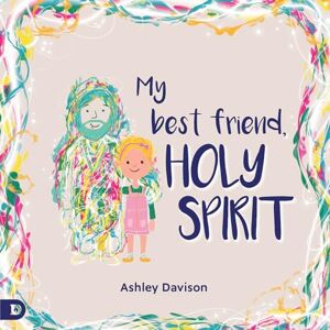 Davison, Ashley My Best Friend, Holy Spirit Davison, Ashley My Best Friend, Holy Spirit