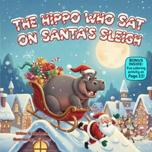 Storm, Ella The Hippo Who Sat on Santa’s Sleigh: A Rhyming Christmas Adventure About Kindness, Courage & Helping Others (kids christmas books) Storm, Ella The Hippo Who Sat on Santa’s Sleigh: A Rhyming Christmas Adventure About Kindness, Courage & Helping Others (kids christmas books)