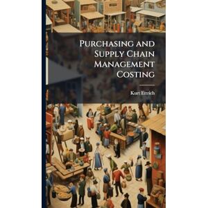 Ettrich, Kurt Purchasing and Supply Chain Management Costing Ettrich, Kurt Purchasing and Supply Chain Management Costing
