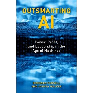Rowman & Littlefield Publishers Outsmarting AI: Power, Profit, and Leadership in the Age of Machines Rowman & Littlefield Publishers Outsmarting AI: Power, Profit, and Leadership in the Age of Machines