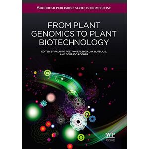 Woodhead Publishing From Plant Genomics to Plant Biotechnology ( Series in Biomedicine Book 53) Woodhead Publishing From Plant Genomics to Plant Biotechnology ( Series in Biomedicine Book 53)