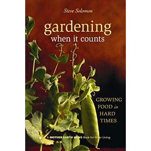 Solomon, Steve Gardening When It Counts: Growing Food in Hard Times: 5 (Mother Earth News Wiser Living Series, 5) Solomon, Steve Gardening When It Counts: Growing Food in Hard Times: 5 (Mother Earth News Wiser Living Series, 5)