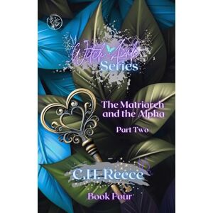 Reece, C.H. Witch's Link The Matriarch and the Alpha: Part Two (Witch's Link Series) Reece, C.H. Witch's Link The Matriarch and the Alpha: Part Two (Witch's Link Series)