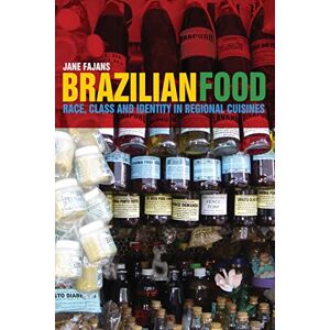 Fajans, Jane Brazilian Food: Race, Class and Identity in Regional Cuisines Fajans, Jane Brazilian Food: Race, Class and Identity in Regional Cuisines