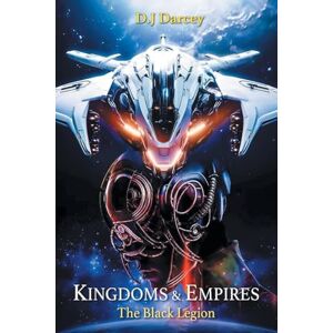 Darcey, D J Kingdoms and Empires: The Black Legion Darcey, D J Kingdoms and Empires: The Black Legion