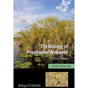 van der Valk, Arnold G. The Biology of Freshwater Wetlands (Biology of Habitats) (Biology of Habitats Series) van der Valk, Arnold G. The Biology of Freshwater Wetlands (Biology of Habitats) (Biology of Habitats Series)
