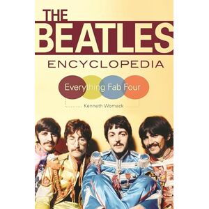Womack, Kenneth The Beatles Encyclopedia: Everything Fab Four Womack, Kenneth The Beatles Encyclopedia: Everything Fab Four