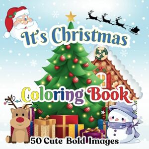 Publishing, Miller It's Christmas Coloring Book For Adults, Teens, Boys and Girls: Cozy, Bold and Easy Festive Designs With Holiday-Themed Characters Publishing, Miller It's Christmas Coloring Book For Adults, Teens, Boys and Girls: Cozy, Bold and Easy Festive Designs With Holiday-Themed Characters