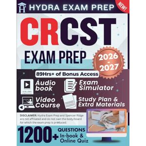 Ridge, Spencer CRCST EXAM PREP 2026-2027: Expanded for the HSPA 10th Edition Exam; Comprising Detailed Review, 50+ Illustrations, 1200 Verified Questions and Answers and 89+ Hours of E-Learning Access to Pass Ridge, Spencer CRCST EXAM PREP 2026-2027: Expanded for the HSPA 10th Edition Exam; Comprising Detailed Review, 50+ Illustrations, 1200 Verified Questions and Answers and 89+ Hours of E-Learning Access to Pass