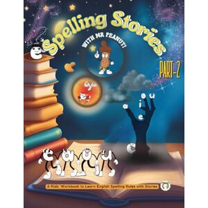 Tariq, Hira Spelling Stories with Mr Peanut – Part 2: Spelling Rules Workbook for Kids (Spelling Stories with Mr Peanut – Spelling Rules Workbooks for Kids) Tariq, Hira Spelling Stories with Mr Peanut – Part 2: Spelling Rules Workbook for Kids (Spelling Stories with Mr Peanut – Spelling Rules Workbooks for Kids)