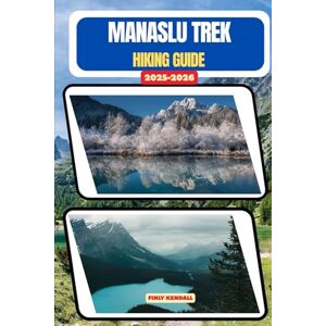 KENDALL, FINLY Manaslu Trek Hiking Guide 2025-2026: 29 (TrailWise: The 2025 Hiking Series) KENDALL, FINLY Manaslu Trek Hiking Guide 2025-2026: 29 (TrailWise: The 2025 Hiking Series)