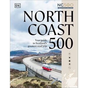 DK Travel North Coast 500: : Your Guide to Scotland's Greatest Road Trip DK Travel North Coast 500: : Your Guide to Scotland's Greatest Road Trip