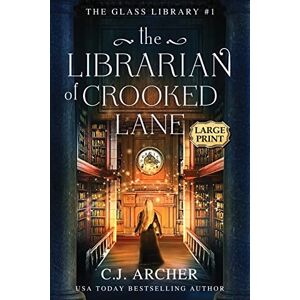 Archer, C J The Librarian of Crooked Lane: Large Print: 1 (The Glass Library) Archer, C J The Librarian of Crooked Lane: Large Print: 1 (The Glass Library)