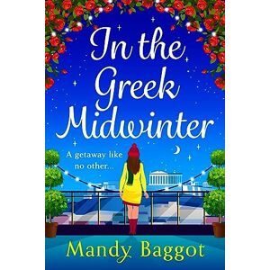Baggot, Mandy In the Greek Midwinter: A laugh-out-loud winter romance from Mandy Baggot Baggot, Mandy In the Greek Midwinter: A laugh-out-loud winter romance from Mandy Baggot
