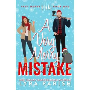 Parish, Lyra A Very Merry Mistake: A Small Town, Forced Proximity, Holiday Contemporary Romance Parish, Lyra A Very Merry Mistake: A Small Town, Forced Proximity, Holiday Contemporary Romance