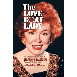 Murray, Sheila Farrell The Love Boat Lady: The authorized real life story of Jeraldine Saunders Murray, Sheila Farrell The Love Boat Lady: The authorized real life story of Jeraldine Saunders