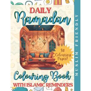 Saqr, Sally 30 Days of Ramadan: A Colouring Book with Daily Islamic Reminders Saqr, Sally 30 Days of Ramadan: A Colouring Book with Daily Islamic Reminders