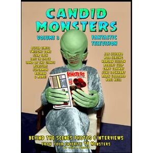 Bohus, Mr. Ted A. Candid Monsters Volume 3 Fantastic Television: Candid Photos and Interviews From Your Favorite TV Shows Bohus, Mr. Ted A. Candid Monsters Volume 3 Fantastic Television: Candid Photos and Interviews From Your Favorite TV Shows